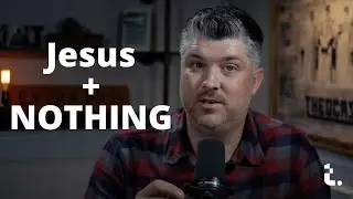 Jesus Plus Nothing | Theocast
