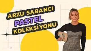 Arzu Sabanci x Pastel koleksiyonunu inceliyoruz. Hediyeli 🎁 | Ashley Joy