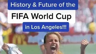 History of the FIFA World Cup in Los Angeles!!!