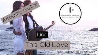 Lior - This Old Love || Guitar Play Along TAB