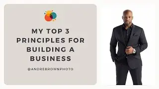 My Top 3 Principles for Building a Business - Andre Brown