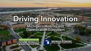 Driving Innovation: Michigan's Mobility and Electrification Ecosystem