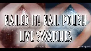 NAILED IT! NAIL POLISH | LIVE SWATCHES