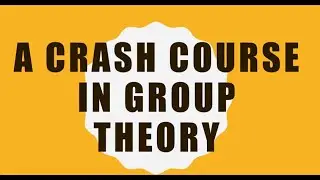 A Crash Course in Group Theory