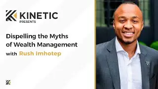 Kinetic Center Presents &ndash; Dispelling the Myths of Wealth Management