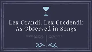 Lex Orandi, Lex Credendi: As Observed in Songs