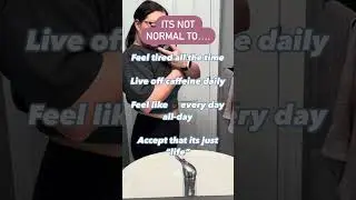 It's not normal to feel like crap all the time