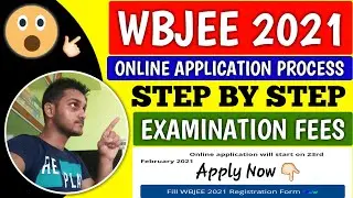 WBJEE 2021 ONLINE APPLICATION PROCESS | STEP BY STEP | wbjee 2021 | wbjee 2021 registration