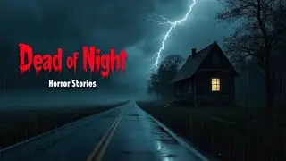 Nighttime Terror: 2 True Horror Stories That Will Haunt You