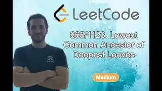 LOWEST COMMON ANCESTOR OF DEEPEST LEAVES (Leetcode) - Code & Whiteboard