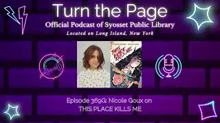 Turn the Page Podcast - Episode 369G: Nicole Goux on THIS PLACE KILLS ME