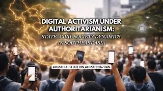 Digital Activism under Authoritarianism: State&ndash;Civil Society Dynamics in Southeast Asia