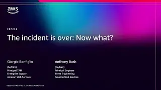 AWS re:Invent 2025 - The incident is over: Now what? (COP216)