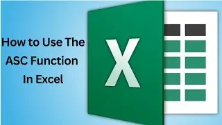 How to Use The ASC Function in Excel