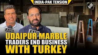 &ldquo;Clear message&hellip;&rdquo;, Udaipur marble traders ban imports from Turkey amid India-Pakistan tension