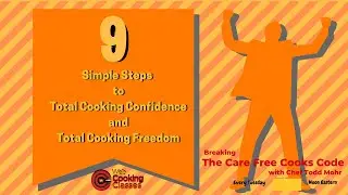 The 9 Steps To Total Cooking Confidence and Freedom