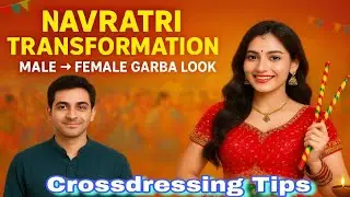 नवरात्रि में मेरा पूरा ट्रांसफॉर्मेशन ✨ | Male to Female Garba Look | Crossdressing Tips