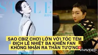 SAO CBIZ TẠO H&Igrave;NH T&Oacute;C T&Eacute;M: ĐỊCH LỆ NHIỆT BA KHIẾN FAN NHẬN KH&Ocirc;NG RA, ANGELABABY K&Eacute;M SẮC