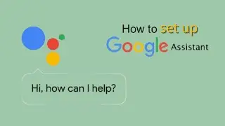 How to Set up Google assistant
