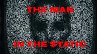 The Man in the Static *Analog Horror* (First analog horror video)