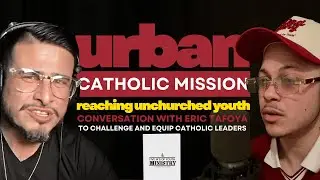 Catholic Leaders: It&rsquo;s Time To Be BOLD &mdash; Urban Mission Conversation w/ Eric Tafoya