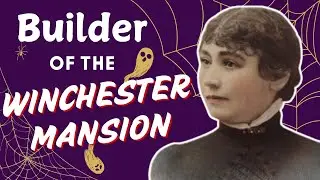 The True Story Behind America&rsquo;s Most Mysterious Mansion | Sarah Winchester
