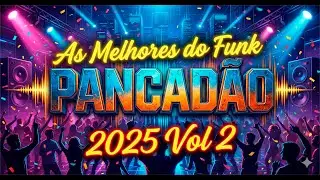 As Melhores do Funk Pancadao 2025   Vol  2 - #ejamusic69