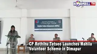 CP ROTHIHU TETSEO LAUNCHES MAHILA VOLUNTEER SCHEME IN DIMAPUR
