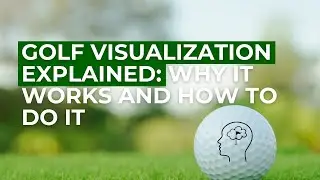 Golf Visualization Explained: Why It Works and How to Do It | Day 4 Rationale
