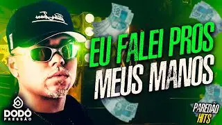 DODO PRESS&Atilde;O - EU FALEI PROS MEUS MANOS (M&Uacute;SICA NOVA) PRA PARED&Atilde;O COM GRAVE