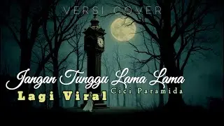 Jangan Tunggu Lama-Lama || Cover 🌾 Lagu Viral