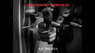 KD Drench - BackEnd Drench (Official Audio)