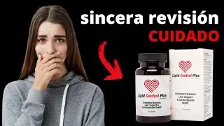 🔴Lipid Control Plus &iquest;Funciona? Revisi&oacute;n Del Lipid Control Plus!!