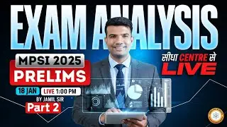 MPSI PRE (सब इंस्पेक्टर) 2025 | 18 JAN 2nd Shift Exam Analysis By जमील सर