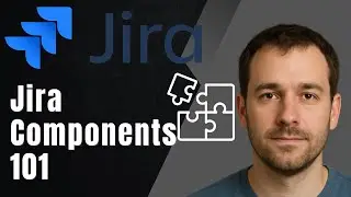 How and When to Use Components in Jira | Jira Components 101 (2025 Tutorial)