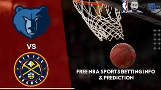 Memphis Grizzlies VS Denver Nuggets 2/25 FREE NBA Sports Betting Info & My Pick/Prediction
