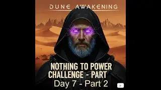 Deep Desert - Starting from nothing challenge! Day 7 Part 2