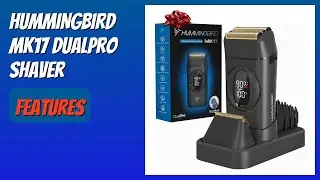 REVIEW (2026): HUMMINGBIRD MK17 DualPro Shaver. Features