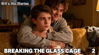 Breaking the Glass Cage - Part 2 | Gay Stories | BL | It's.His.Stories