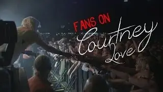 Fans on Courtney Love - Part 1
