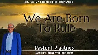 We Are Born To Rule - Pastor Plaatjies - 28092025