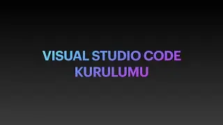 Visual Studio Code Kurulumu