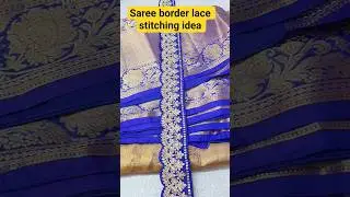 How to sttich saree border lace ideas,perfect stitching cut worklace #blosestitching #shorts #design