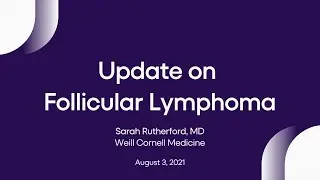 Update on Follicular Lymphoma | LRF Webinars