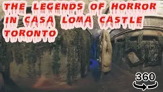 Casa Loma - Legends of Horror - The Haunted Castle in Toronto [ 360 Video ]