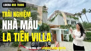 [LIBERA NHA TRANG] Trải nghiệm NH&Agrave; MẪU LA TI&Ecirc;N VILLA - Biệt thự BIỂN đẳng cấp tại NHA TRANG