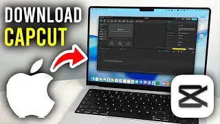 How To Download CapCut On Mac - Step By Step
