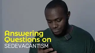 Answering Questions on Sedevacantism