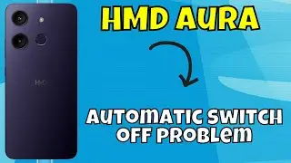 How to Fix HMD Aura Phone Automatic switch off problem