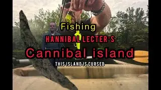 Fishing HANNIBAL LECTER'S  CANNIBAL island
